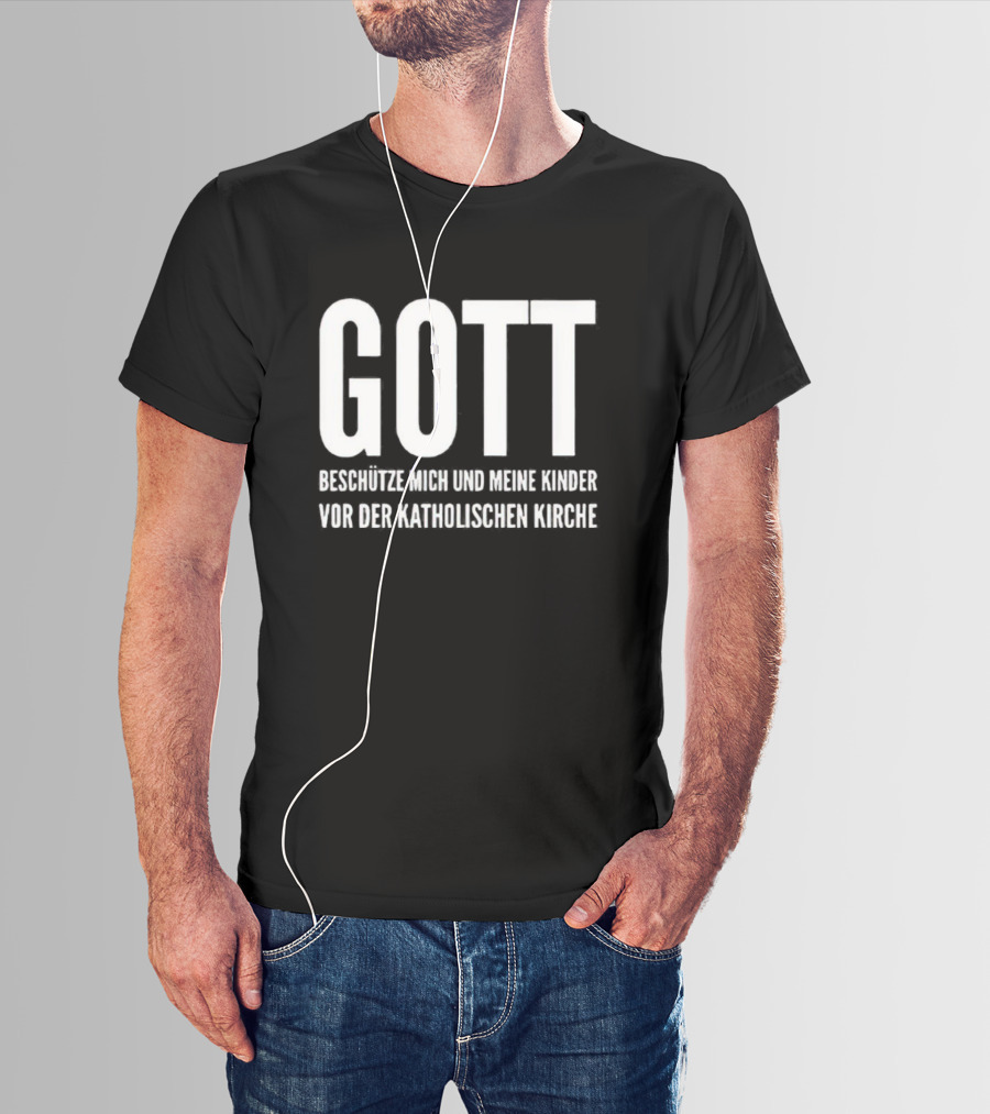 GOTT BESCHÜTZE MICH UND MEINE KINDER VOR DER KATHOLISCHEN KIRCHE T-Shirt