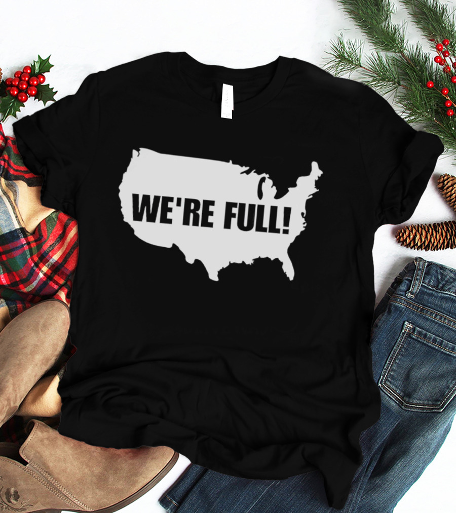 USA Map We're Full T-Shirt