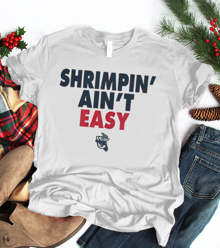 Jacksonville Jumbo Shrimp Shrimpin' Ain't Easy T-Shirt