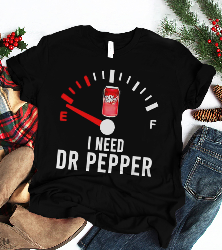Fueled By Dr Pepper I Need Dr Pepper Energy Meter T-Shirt
