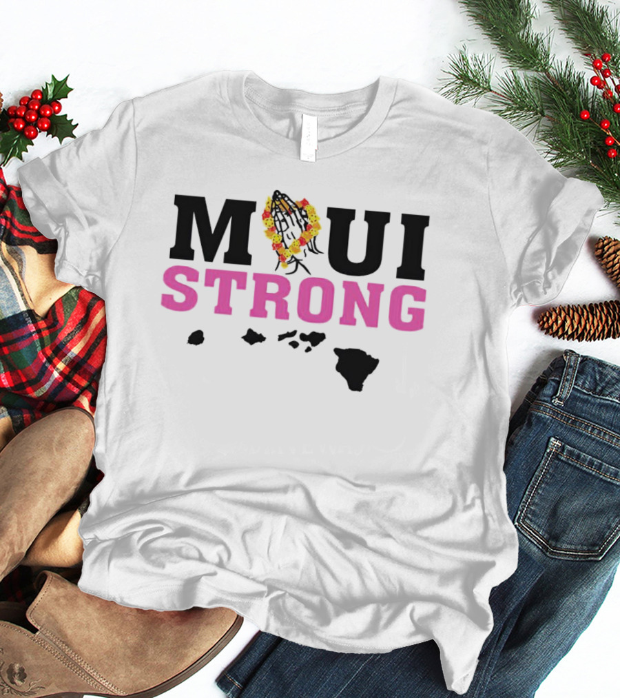 Maui Strong With Praying Hands And Lei Over Hawaiian Islands T-Shirt