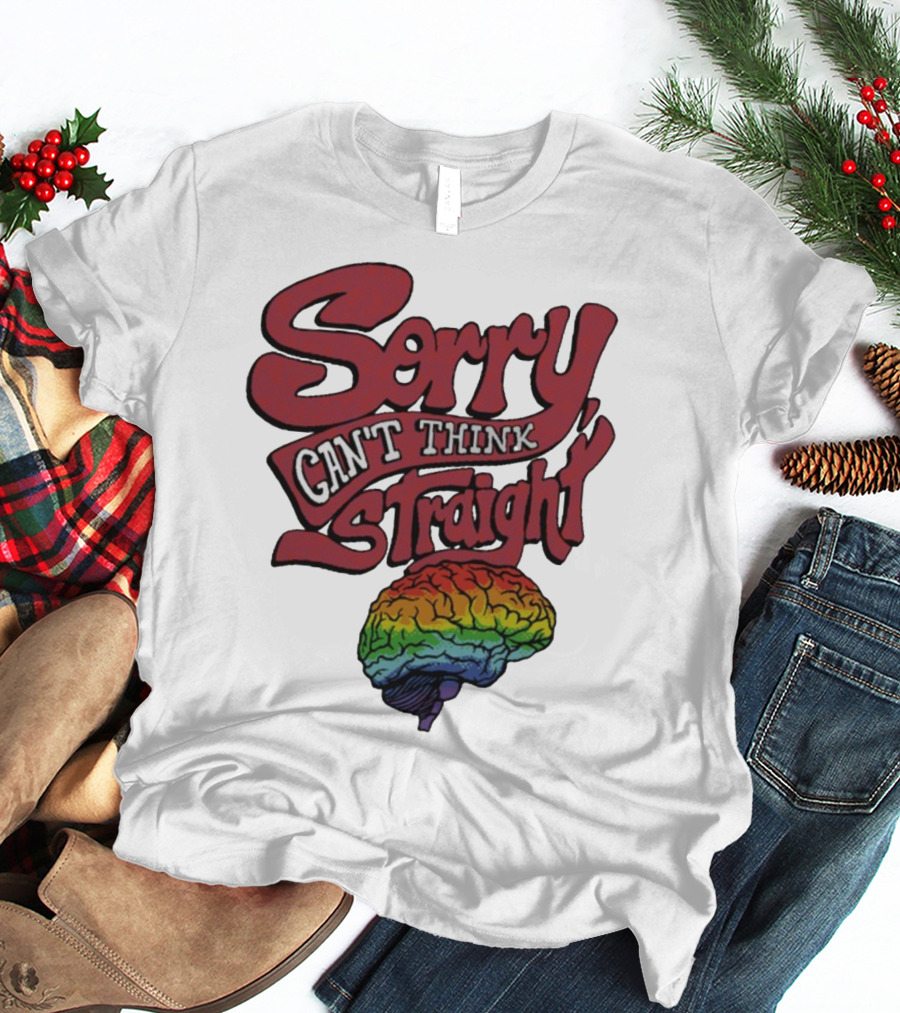 Sorry Can't Think Straight Rainbow Brain T-Shirt