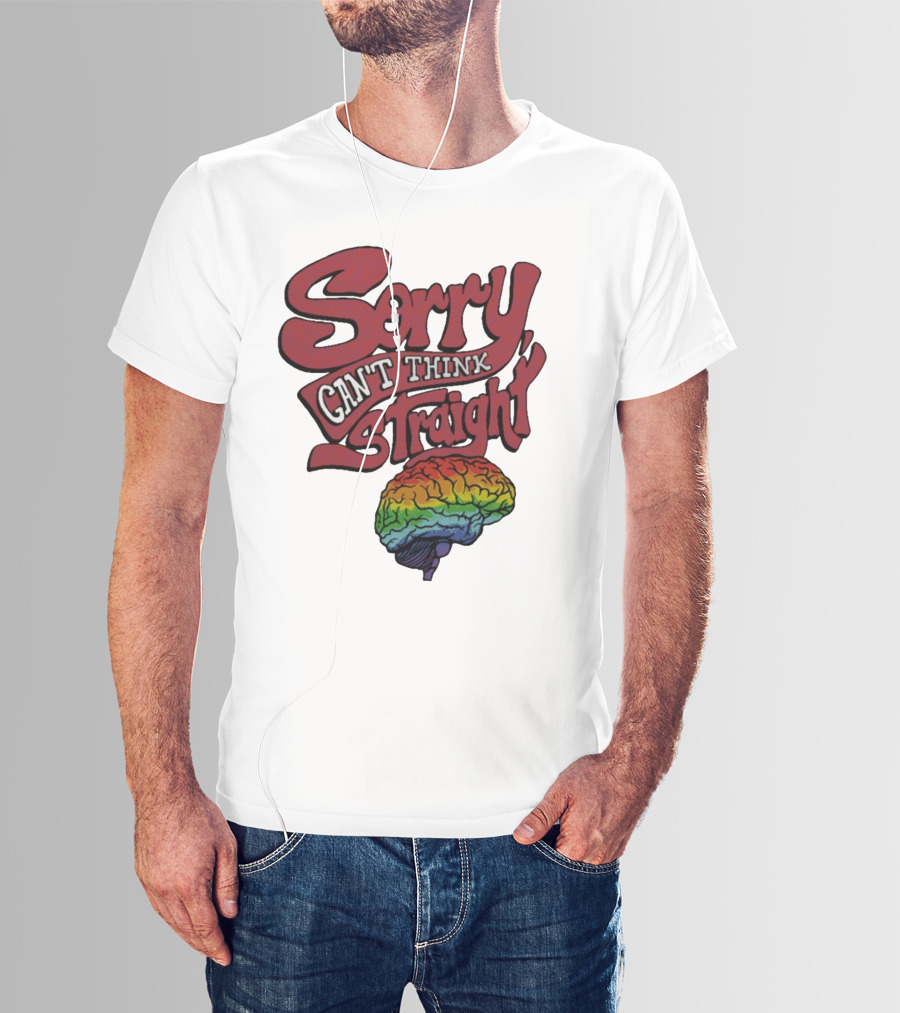 Sorry Can't Think Straight Rainbow Brain T-Shirt