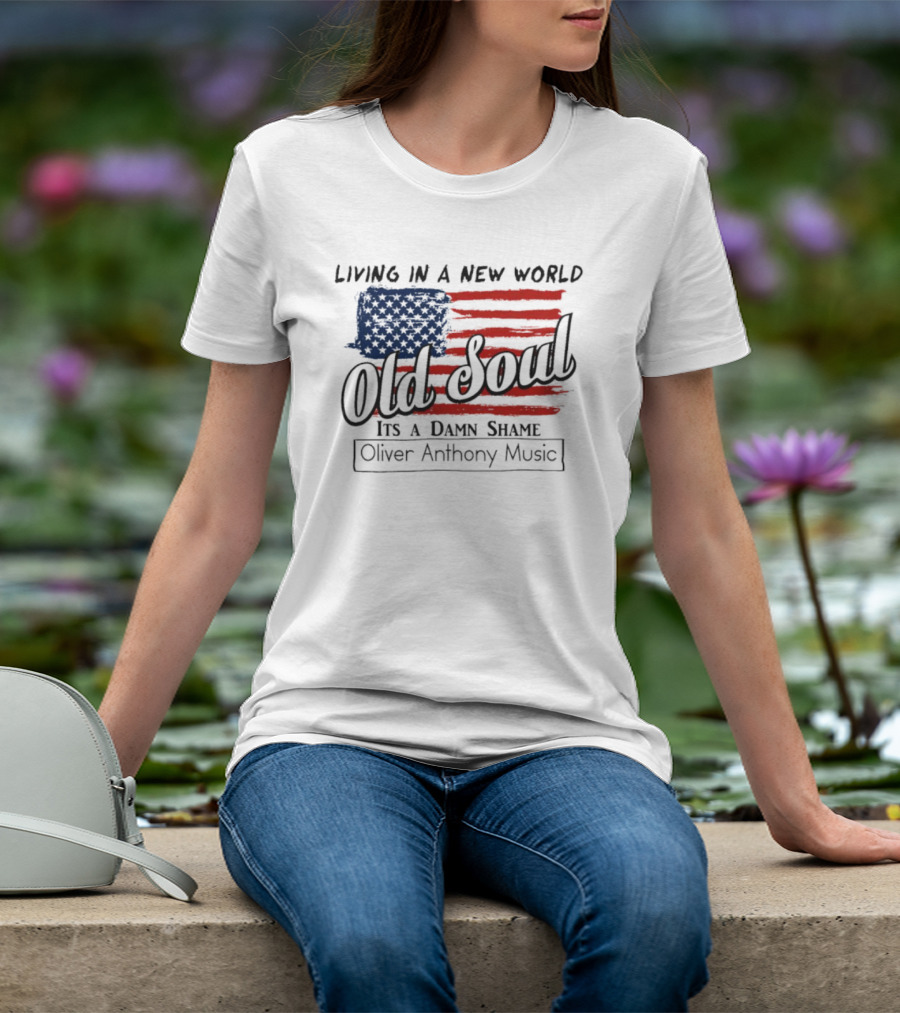 Oliver Anthony Music Living In A New World Old Soul It's A Damn Shame T-Shirt