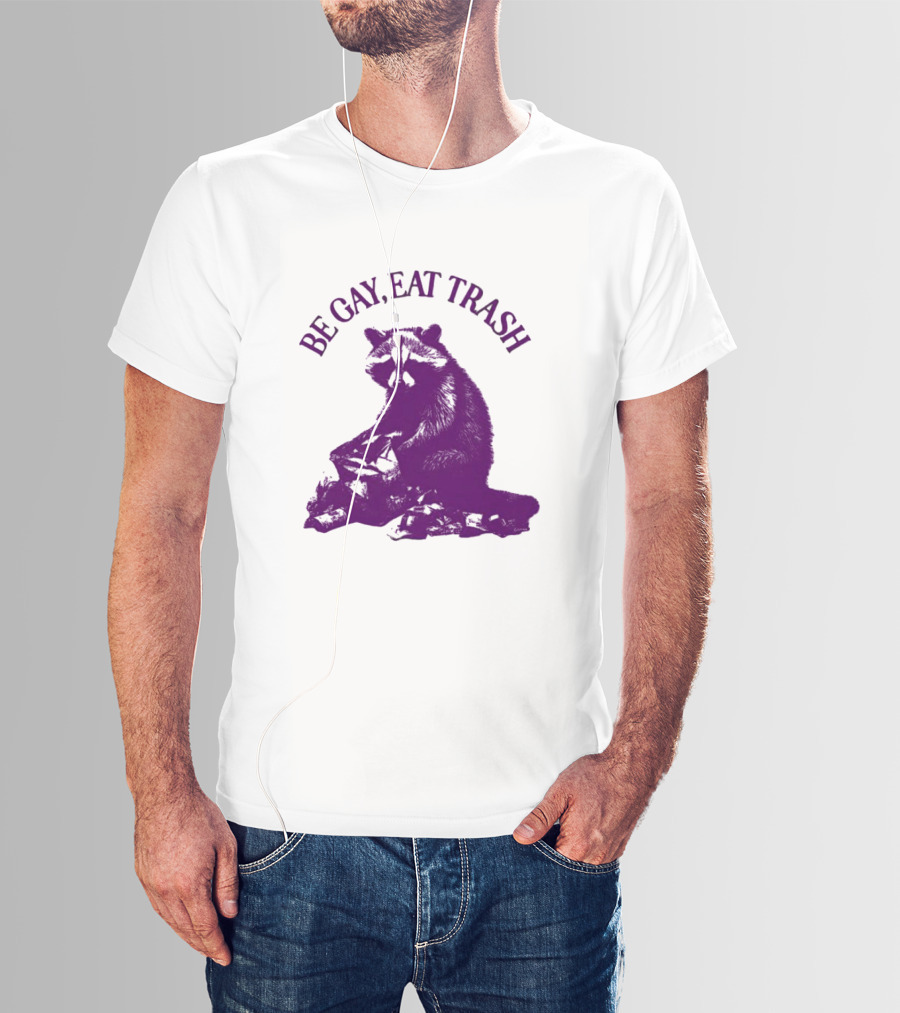 Be Gay Eat Trash Raccoon T-Shirt