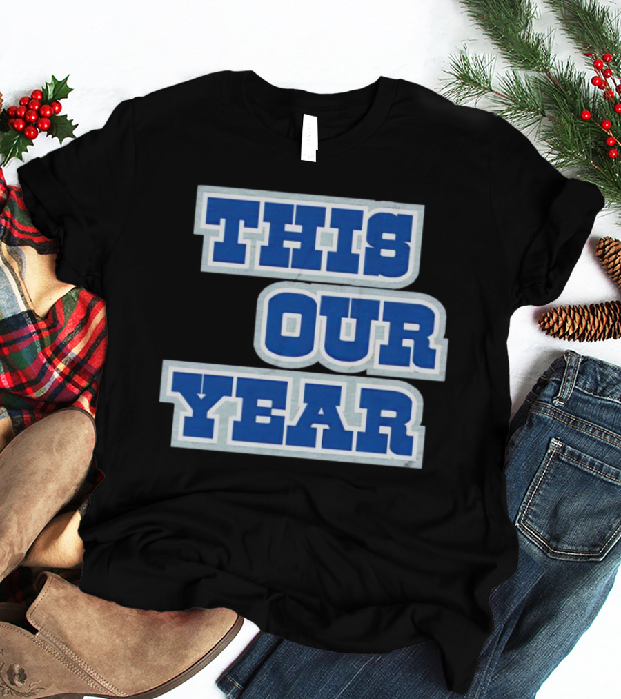 THIS IS OUR YEAR T-Shirt