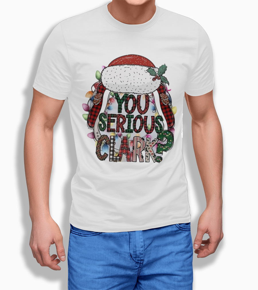 You Serious Clark Christmas Santa Hat Lights T-Shirt