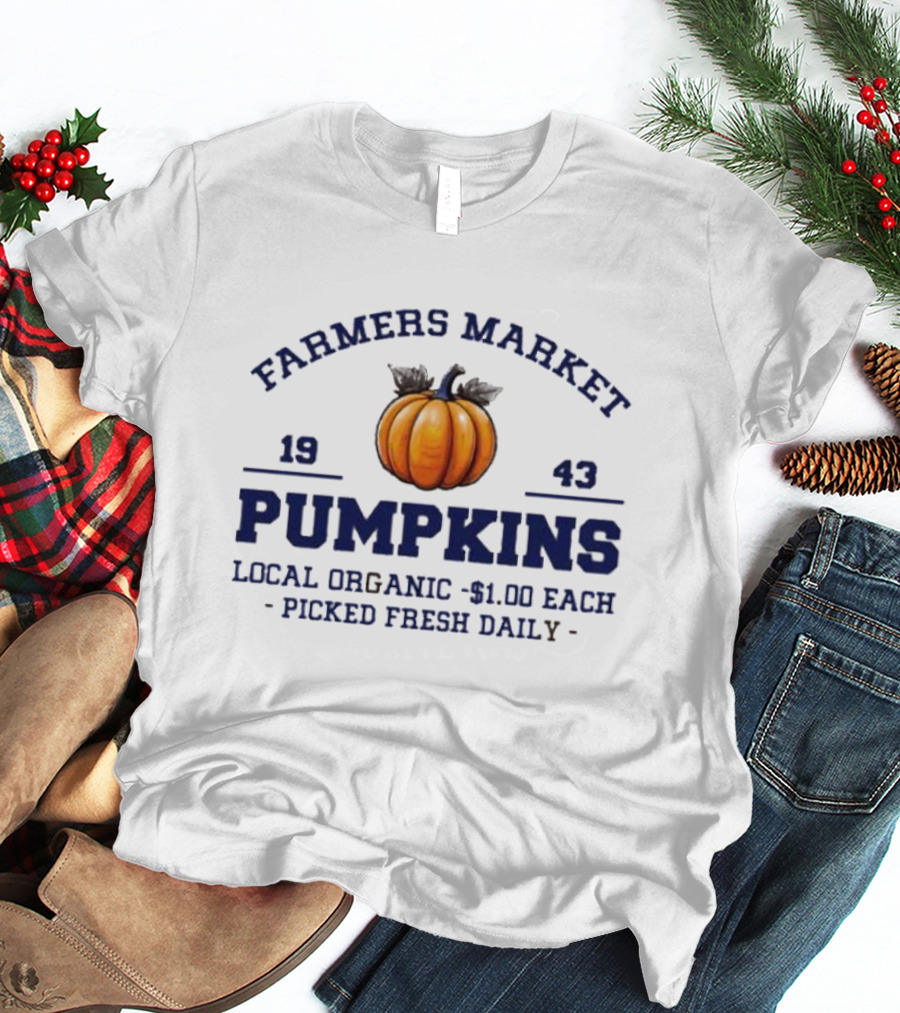 Farmers Market Pumpkins Local Organic 1943 Picked Fresh Daily $1.00 Each T-Shirt