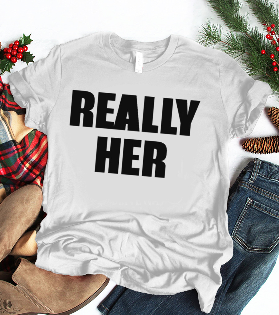 Really Her T-Shirt