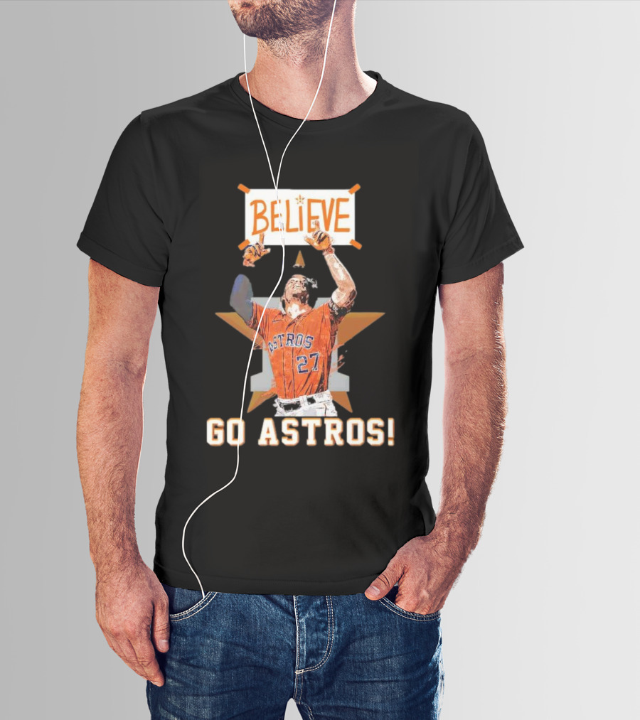 Believe José Altuve Houston Astros Go Astros T-Shirt