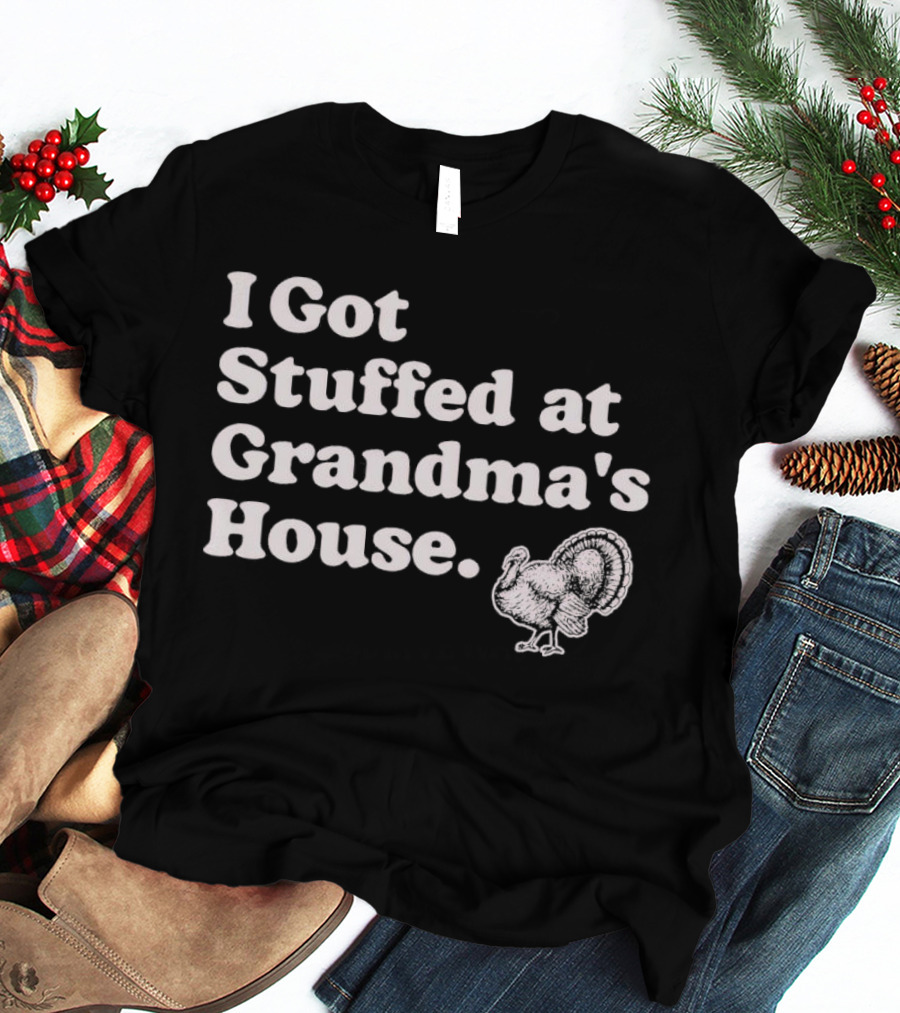 I Got Stuffed At Grandma's House Turkey Drawing T-Shirt