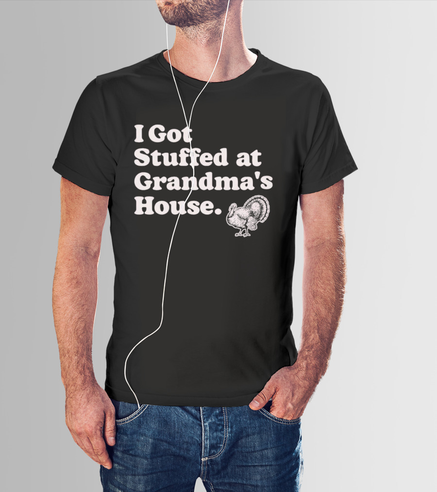 I Got Stuffed At Grandma's House Turkey Drawing T-Shirt