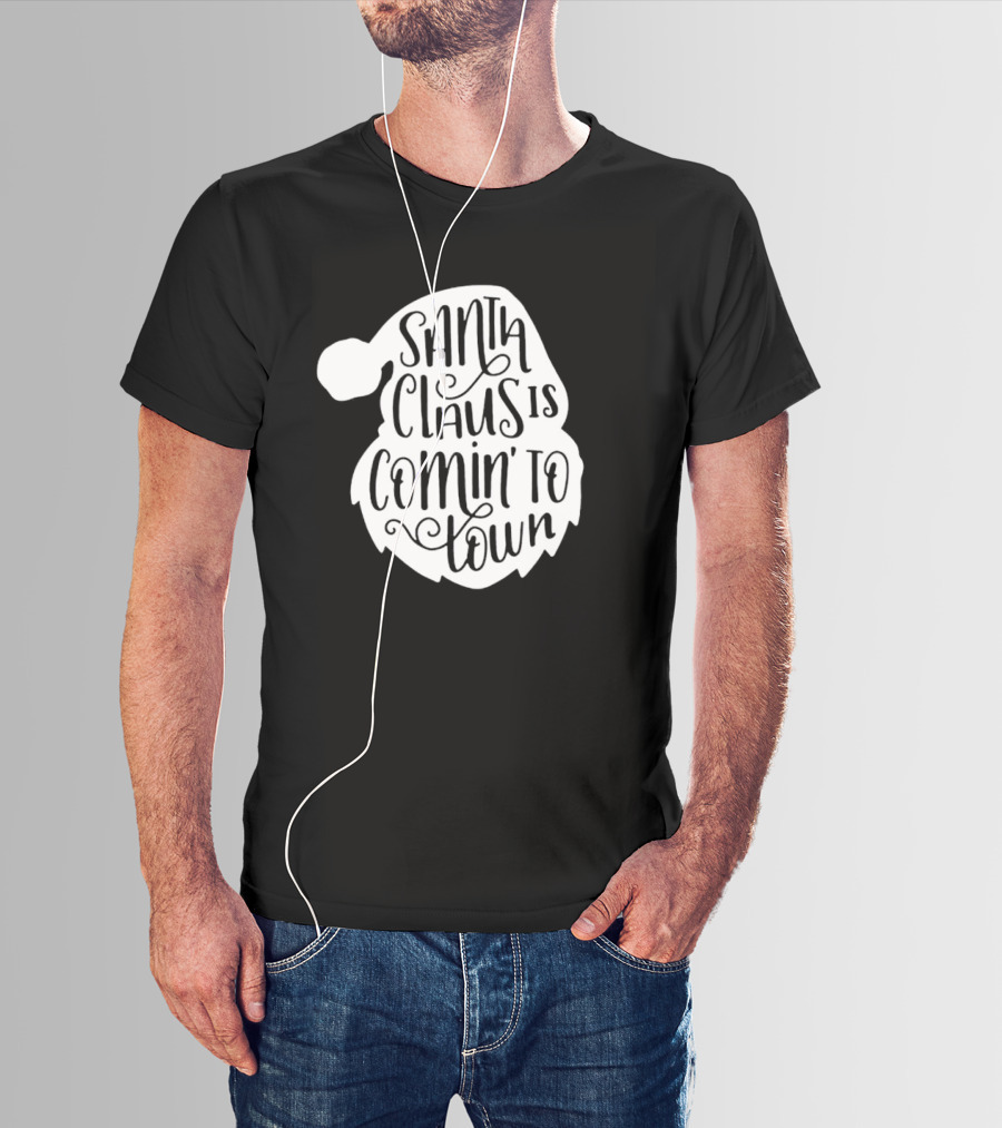 Santa Claus Is Comin' To Town Christmas Santa Hat Holiday Cheer T-Shirt