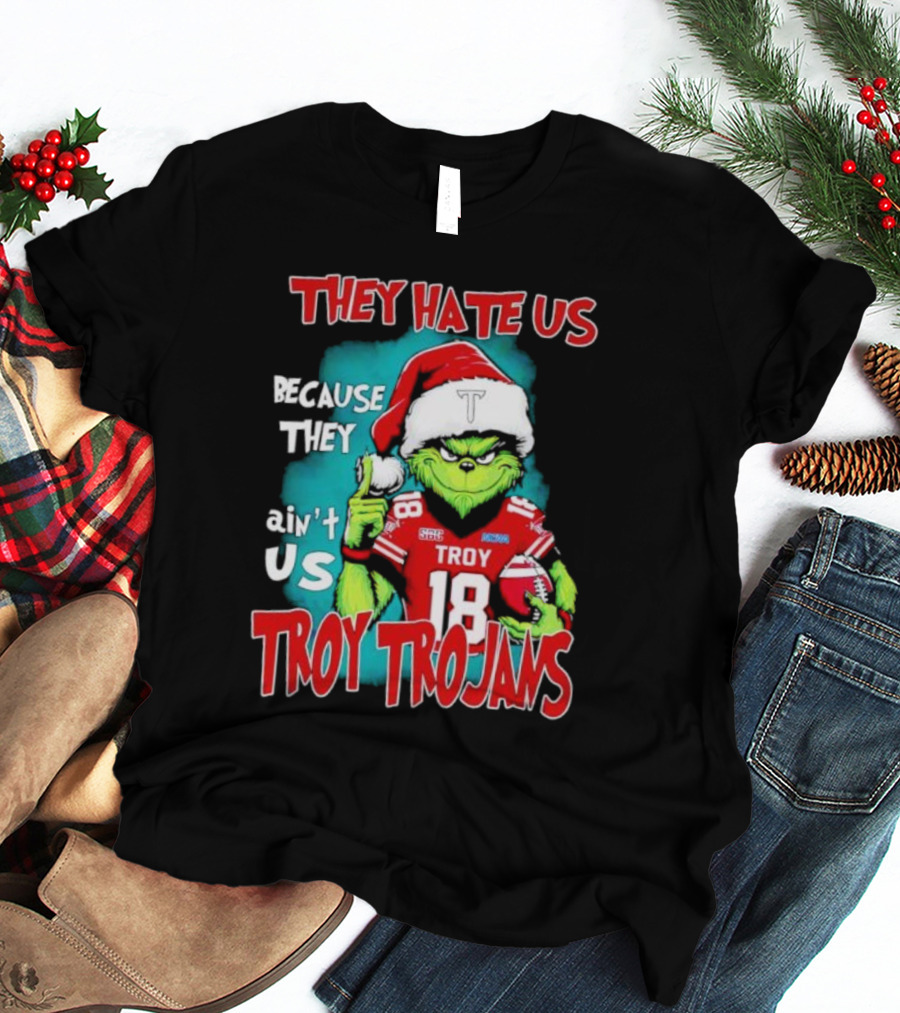 Santa Grinch They Hate Us Because They Ain’t Us Troy Trojans Football 18 T-Shirt