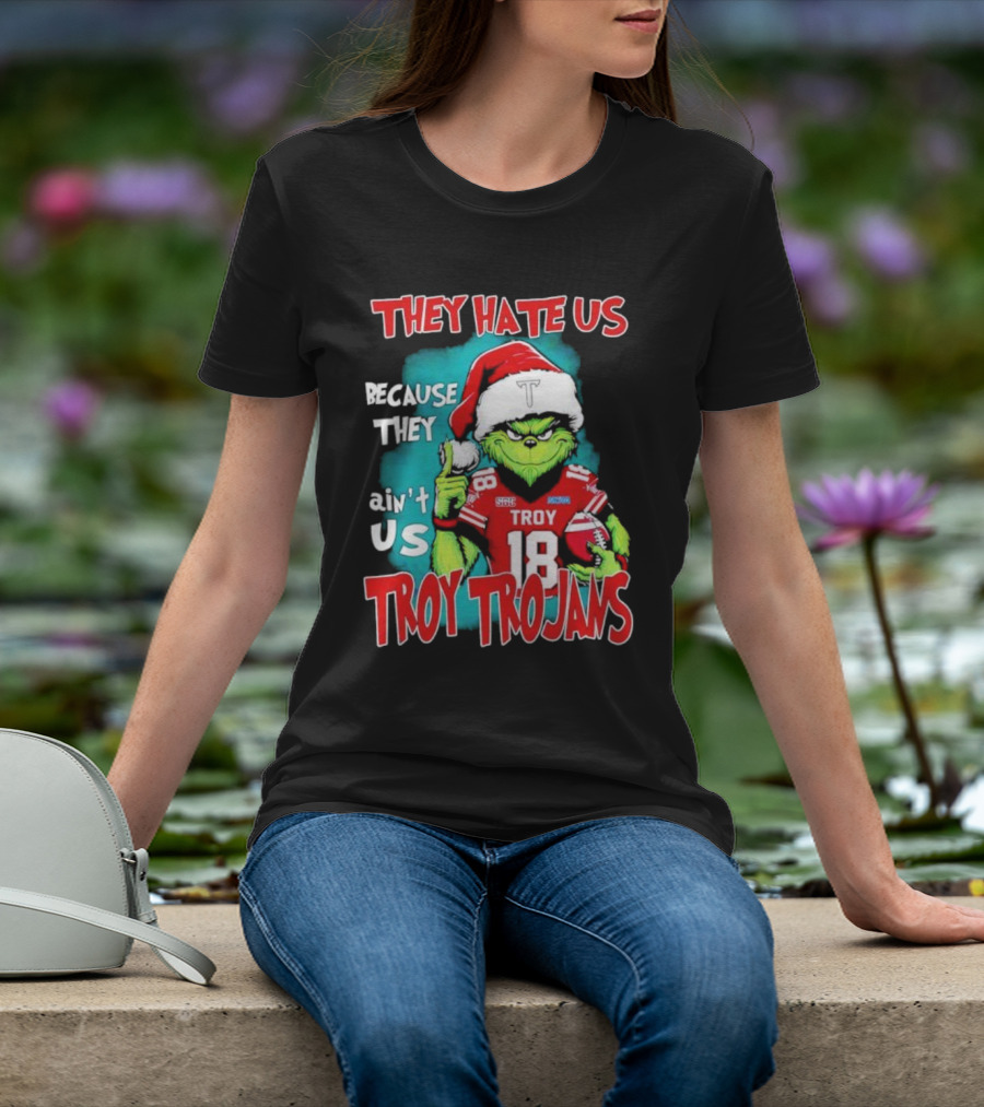 Santa Grinch They Hate Us Because They Ain’t Us Troy Trojans Football 18 T-Shirt