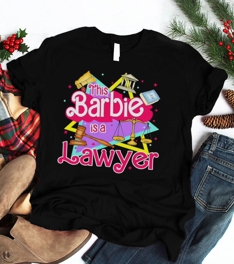 This Barbie Is A Lawyer With Scales Of Justice And Legal Icons T-Shirt