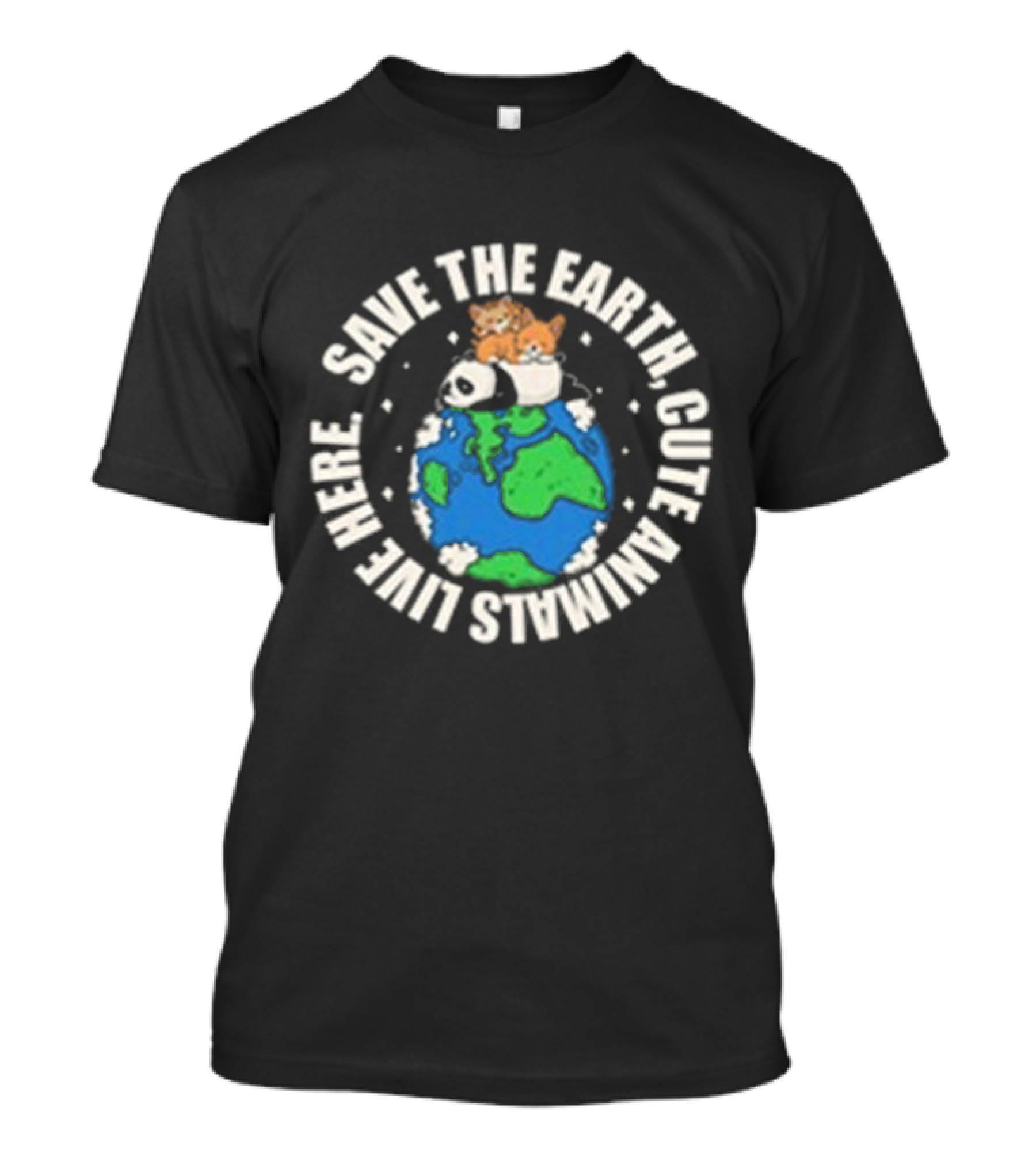 Save The Earth Cute Animals Live Here Panda And Kittens On Globe T-Shirt