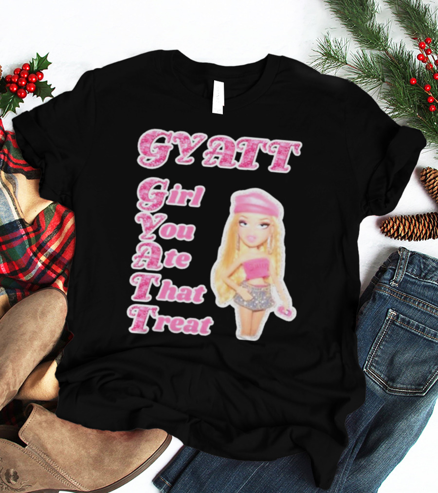 GYATT Girl You Ate That Treat Fashion Doll Vibe T-Shirt