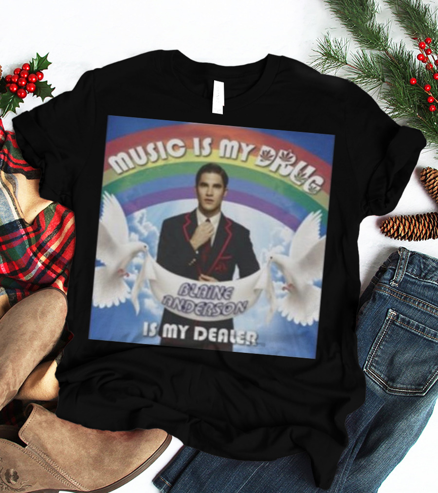 Music Is My Drug Blaine Anderson Is My Dealer Rainbow And Doves T-Shirt