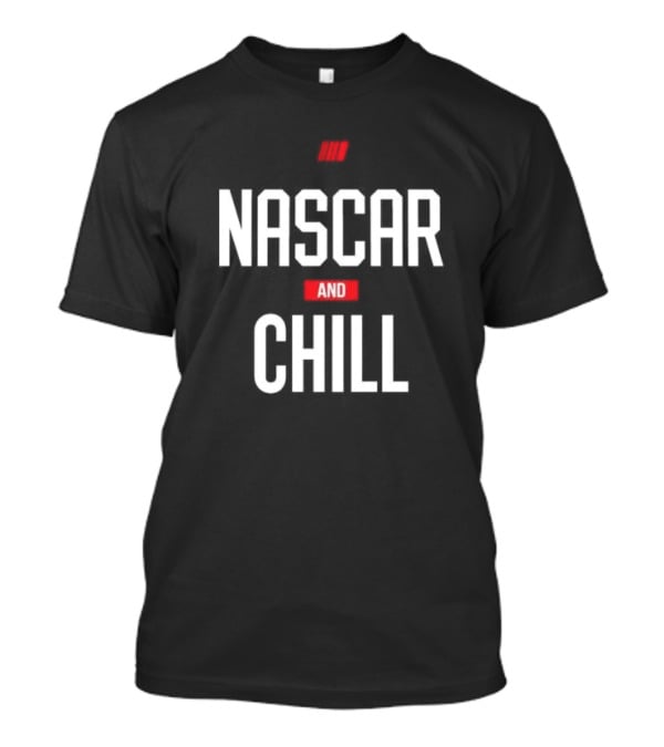 Checkered Flag Sports NASCAR And Chill Black T-Shirt