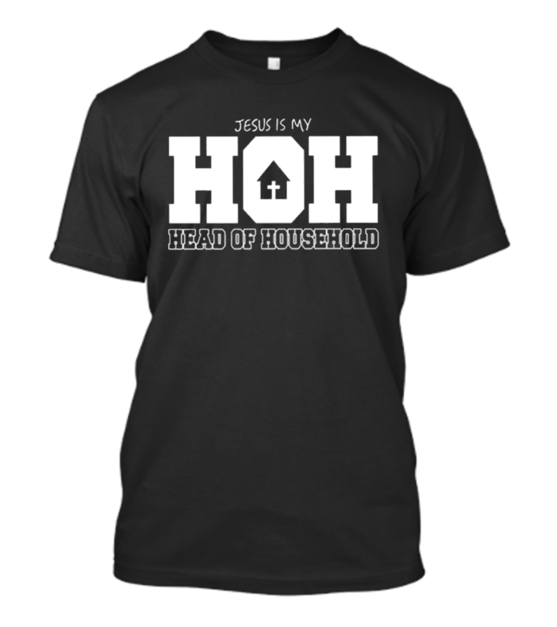 Jesus Is My HOH Head Of Household Christian Home T-Shirt
