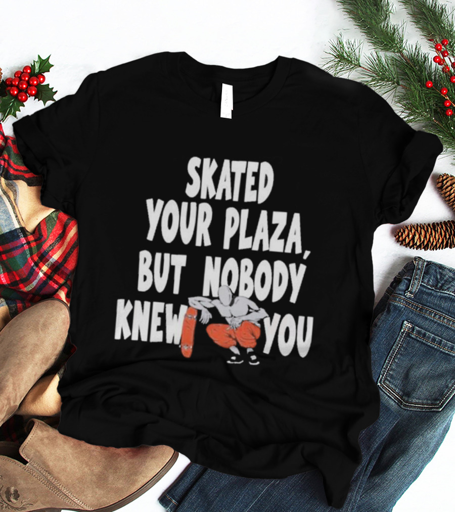 Skated Your Plaza But Nobody Knew You Skateboarder Illustration Orange Pants T-Shirt