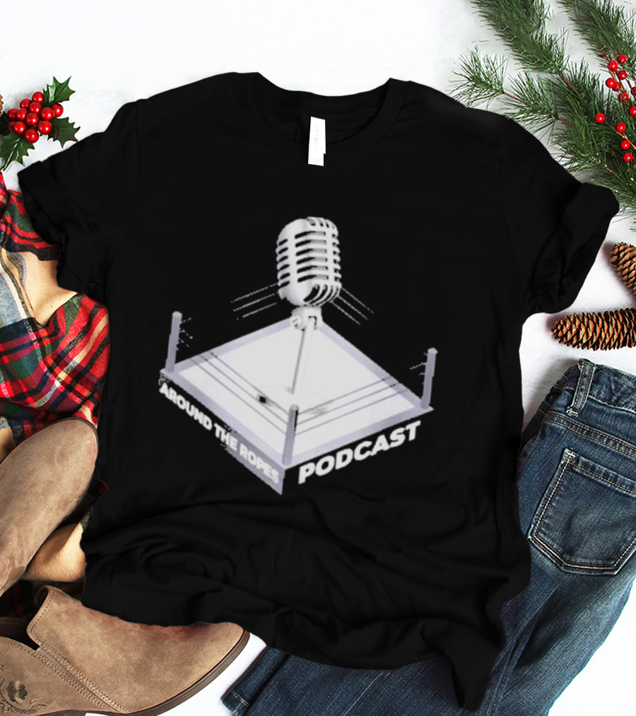 Around The Ropes Podcast Boxing Ring Microphone T-Shirt