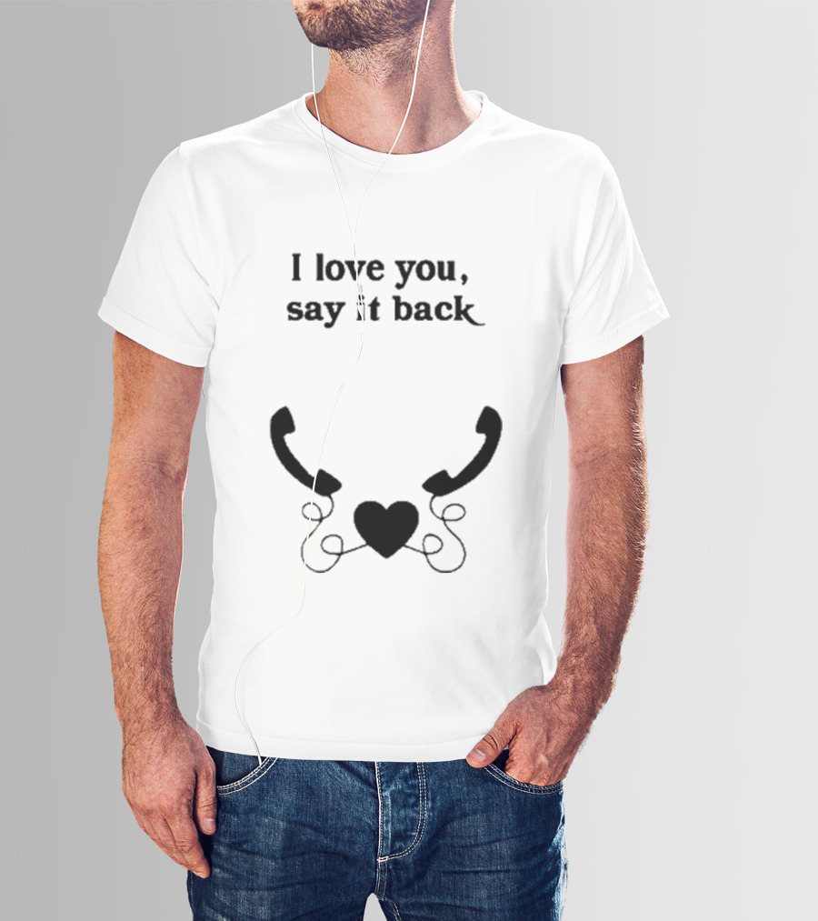 W0ahhkate I Love You Say It Back Heart Phones T-Shirt