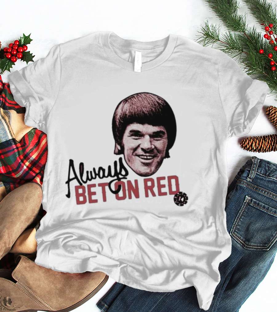 Pete Rose Always Bet On Red T-Shirt