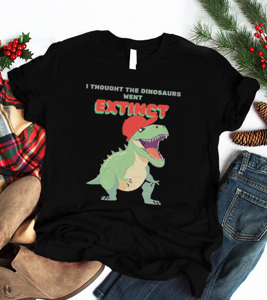 I Thought The Dinosaurs Went Extinct Funny T-Rex With Red Cap T-Shirt