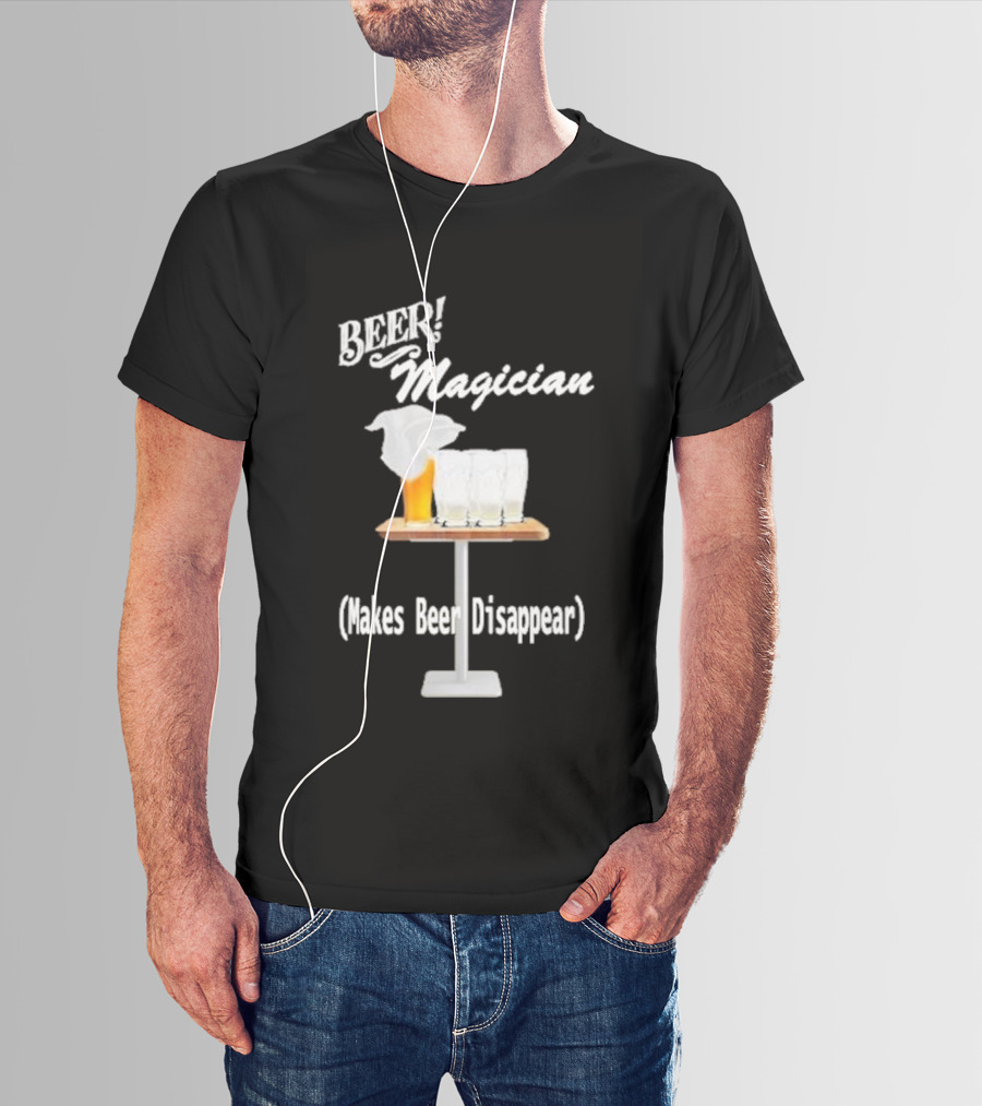 Beer Magician Magic Trick Makes Beer Disappear With Four Empty Glasses T-Shirt