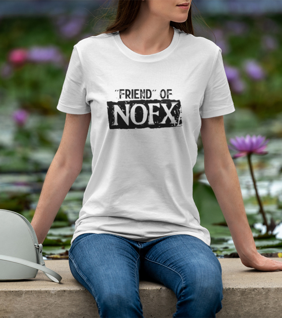 Friend Of NOFX Punk Rock Band Reference T-Shirt