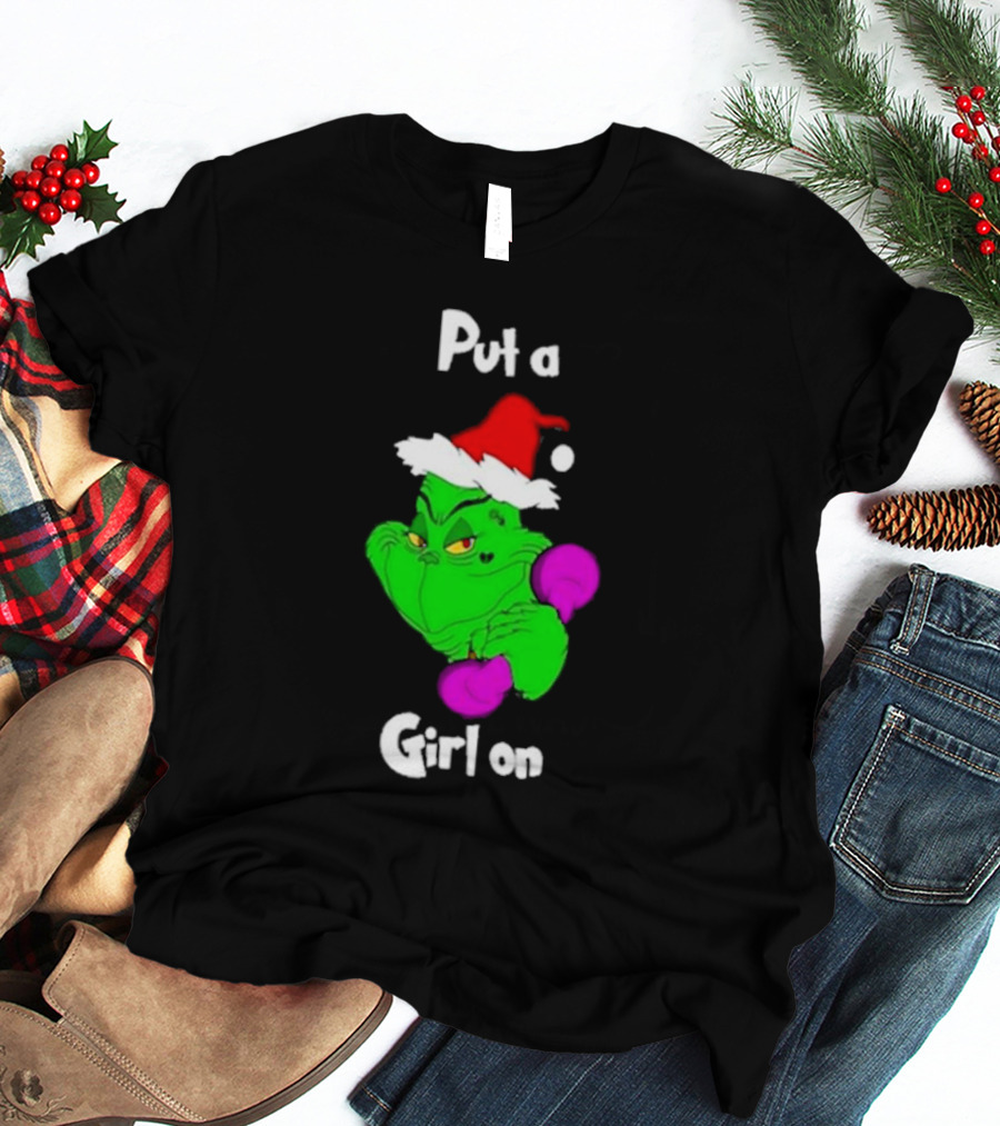 Grinch Boxing Santa Hat Put A Girl On Christmas T-Shirt