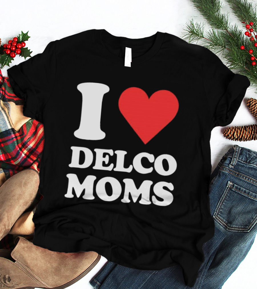 I Heart Delco Moms T-Shirt
