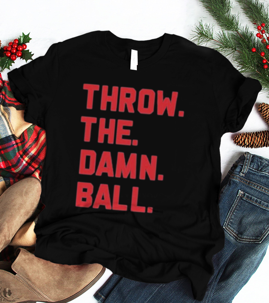 THROW THE DAMN BALL TDB Football Fan T-Shirt