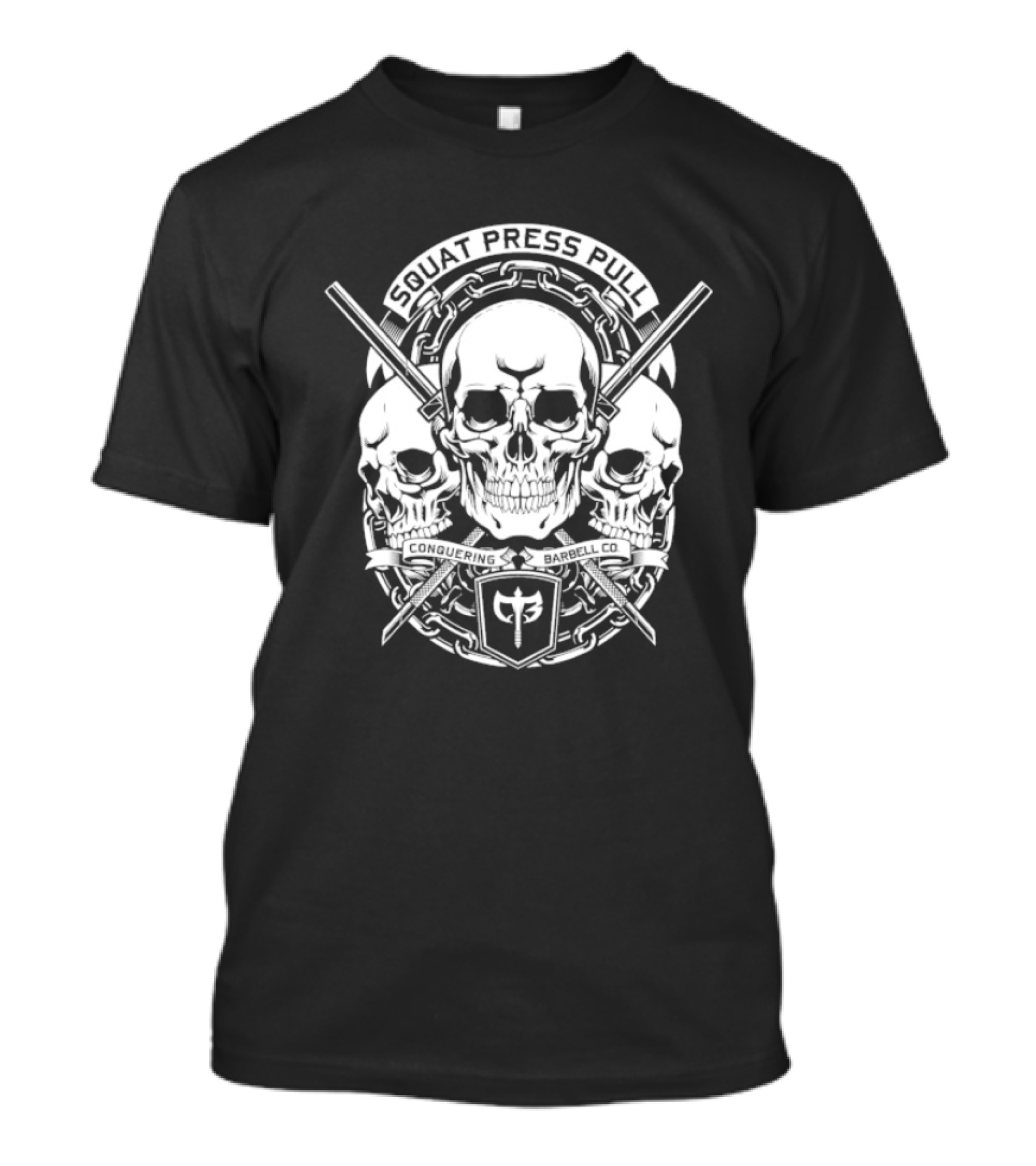 Squat Press Pull Barbell Skull Chain Conquer Fitness T-Shirt