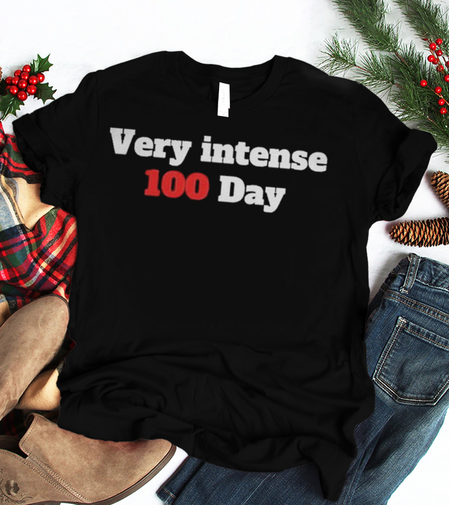 Very Intense 100 Day T-Shirt