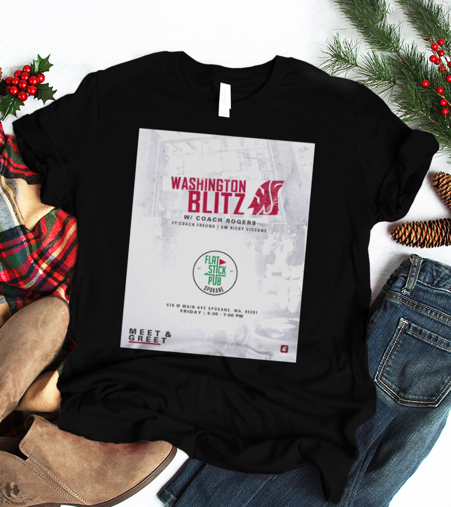 Washington Blitz With Coach Rogers At Flatstick Pub Spokane Featuring Coach Freund And GM Ricky Ciccone Meet & Greet Event T-Shirt
