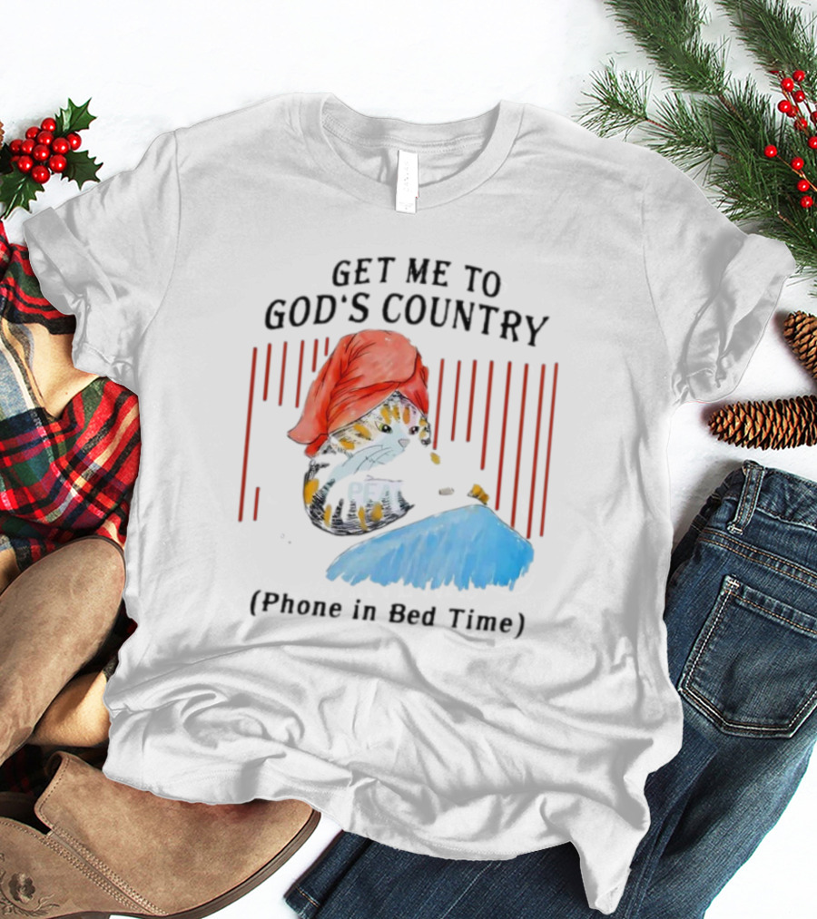 Get Me To God’s Country Cat In Red Hat With Phone In Bed Time T-Shirt