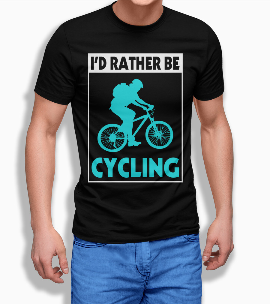 I'D RATHER BE CYCLING Biking T-Shirt