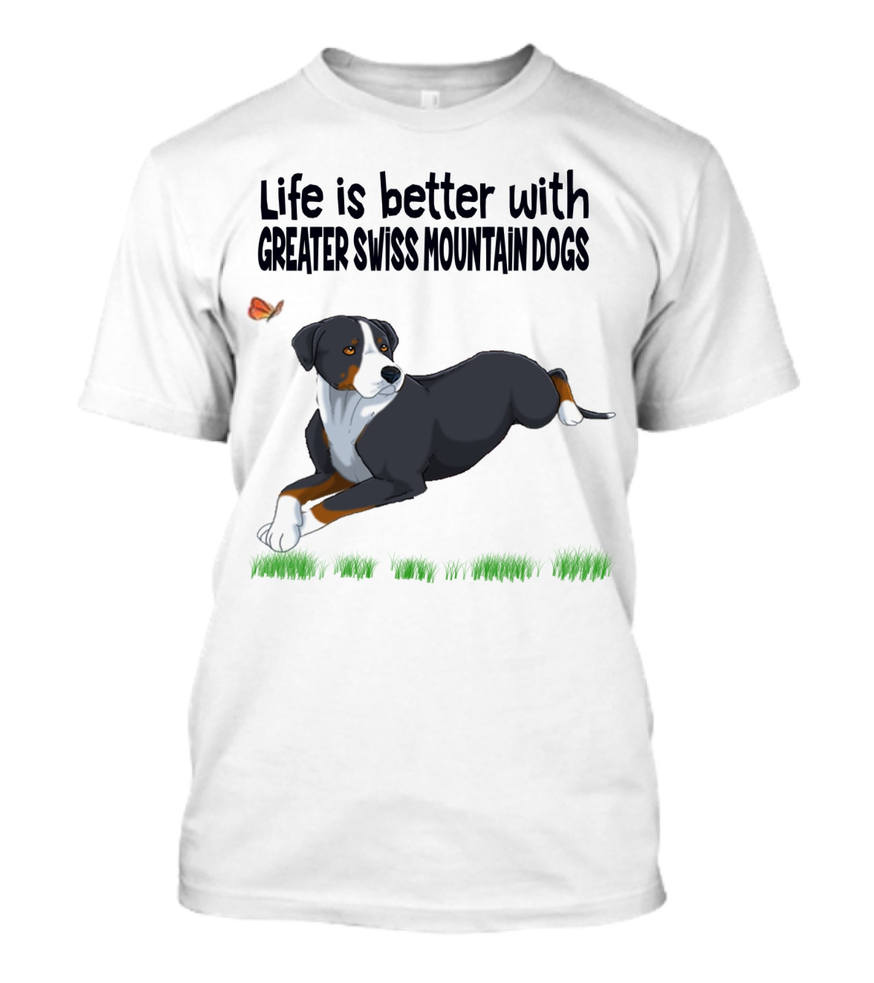 Life Is Better With Greater Swiss Mountain Dogs Love Best People T-Shirt