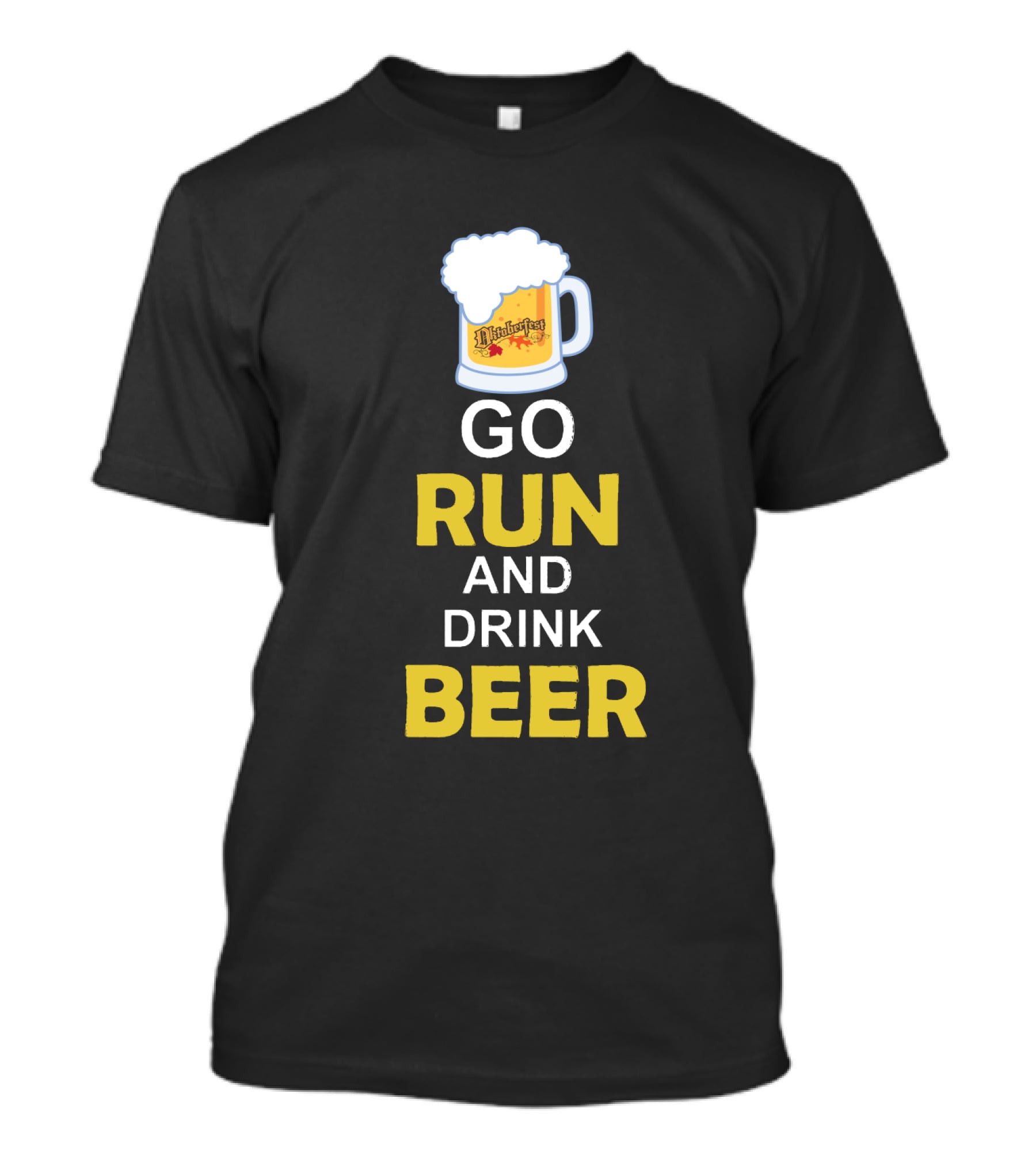 Oktoberfest Mug GO RUN AND DRINK BEER T-Shirt
