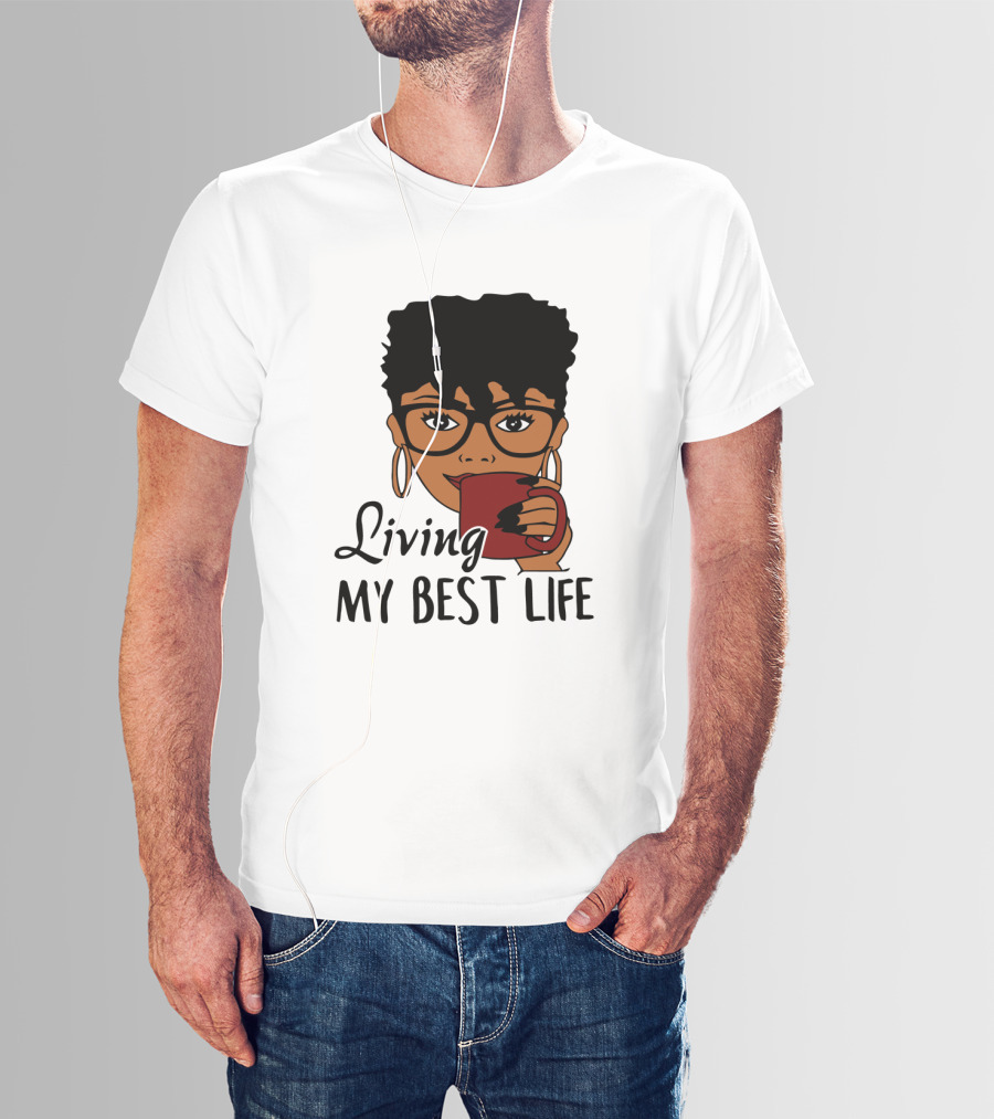Living My Best Life Afro Woman Glasses Coffee Black Hair T-Shirt