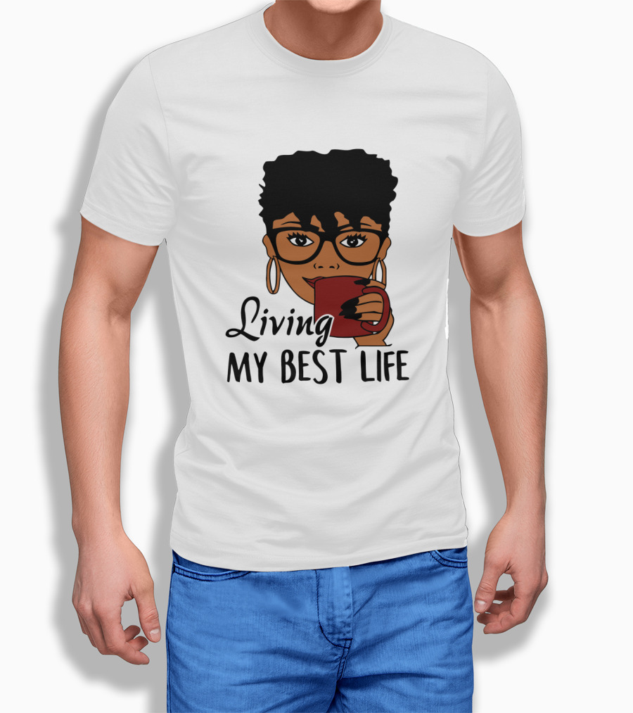 Living My Best Life Afro Woman Glasses Coffee Black Hair T-Shirt
