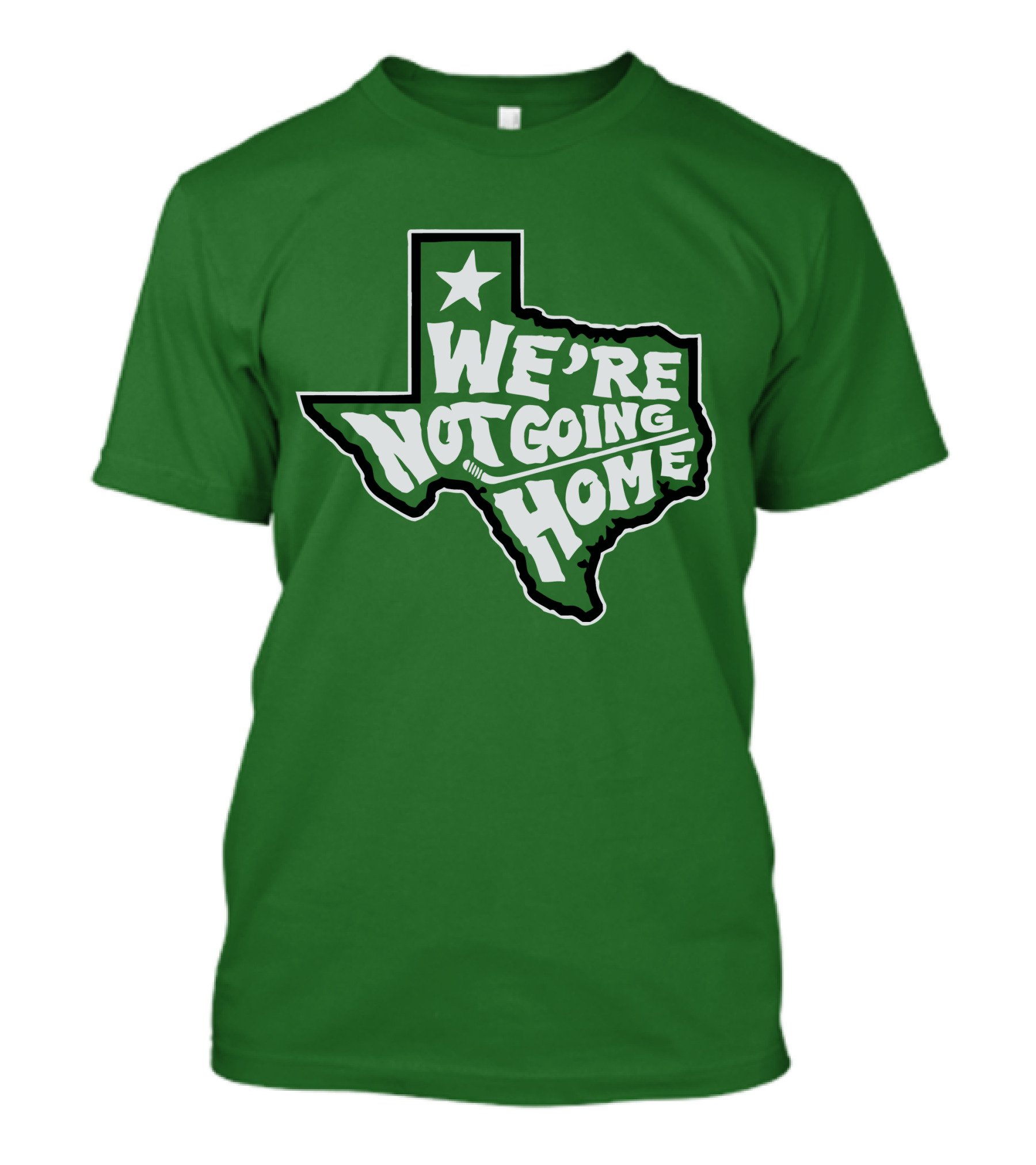 We're Not Going Home Texas Star Green T-Shirt