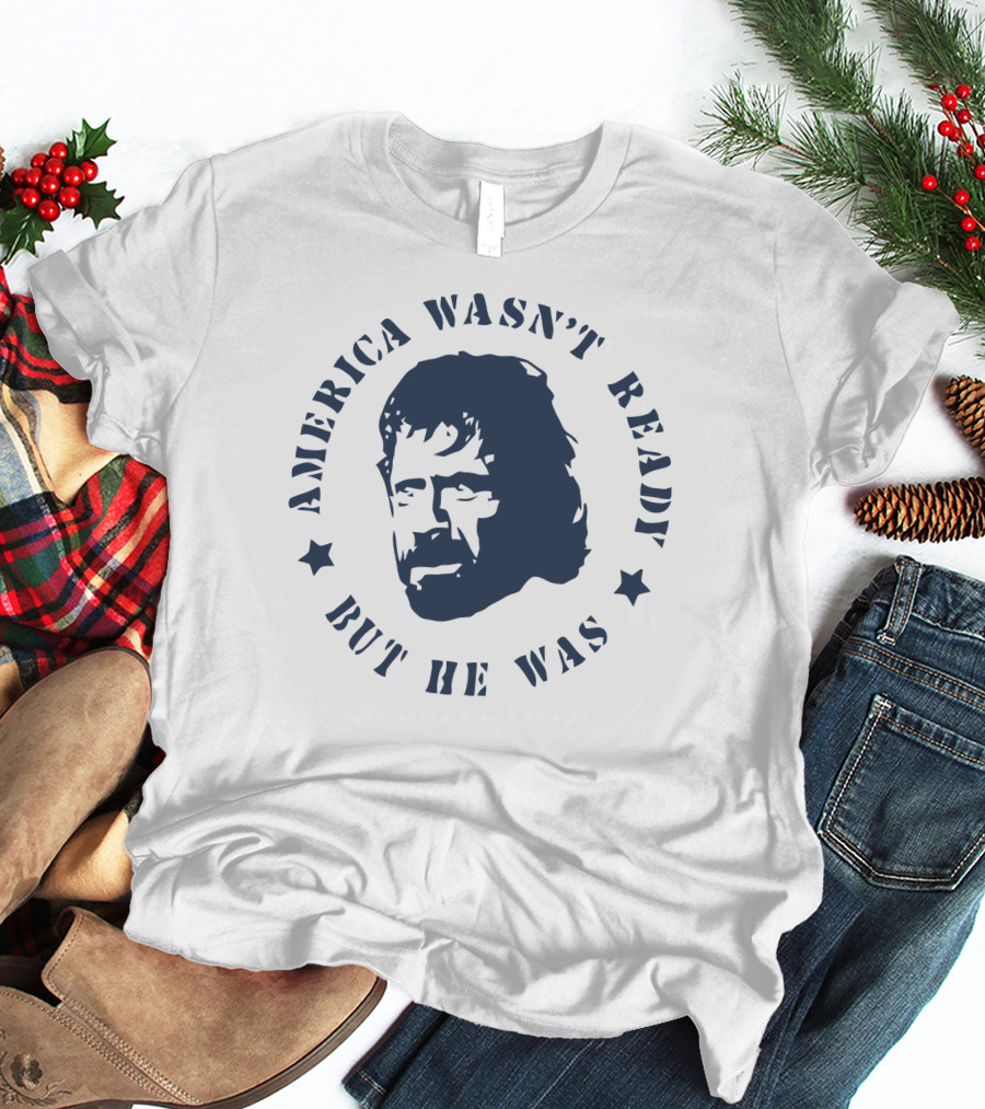 America Wasn't Ready But He Was T-Shirt