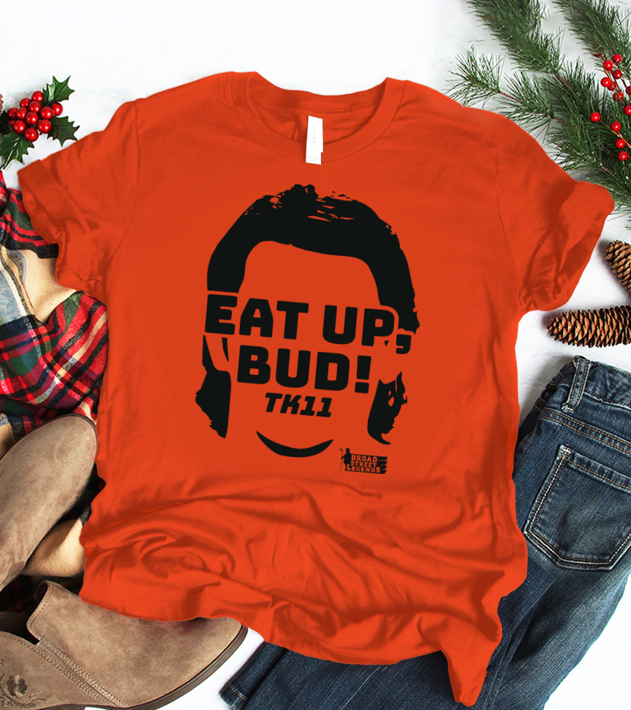 EAT UP BUD TK11 Broad Street Legends T-Shirt