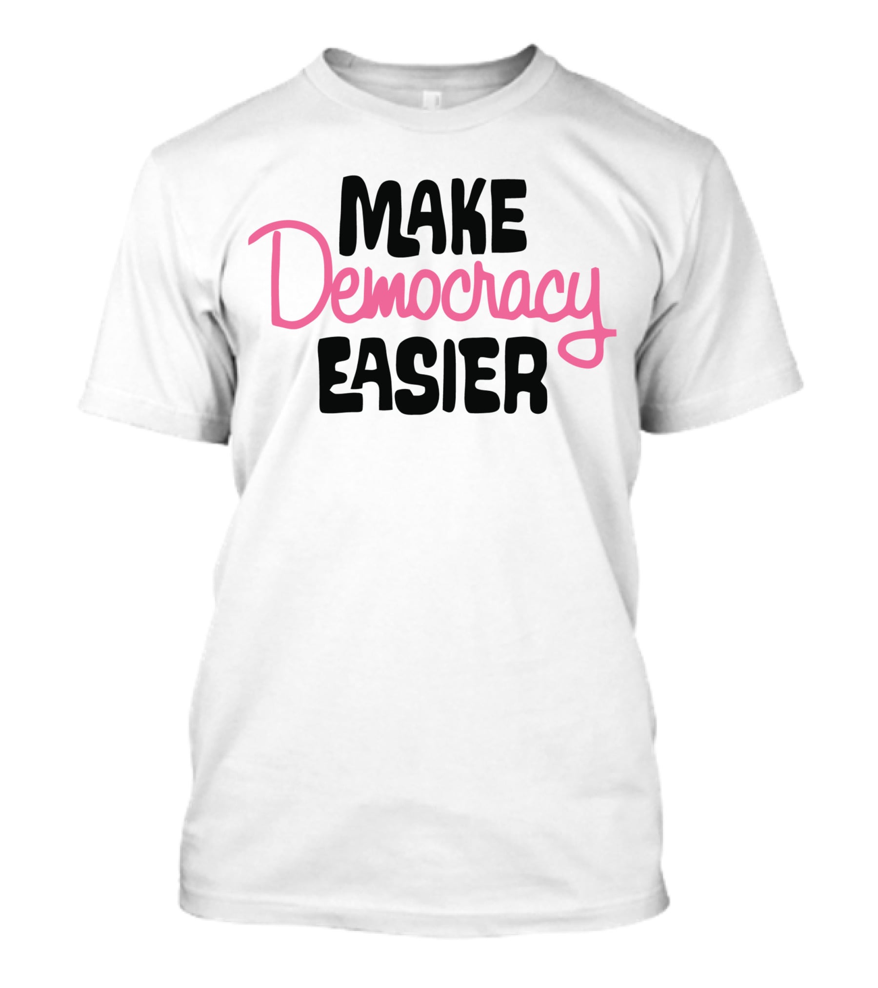 Make Democracy Easier Crooked Media Merch T-Shirt