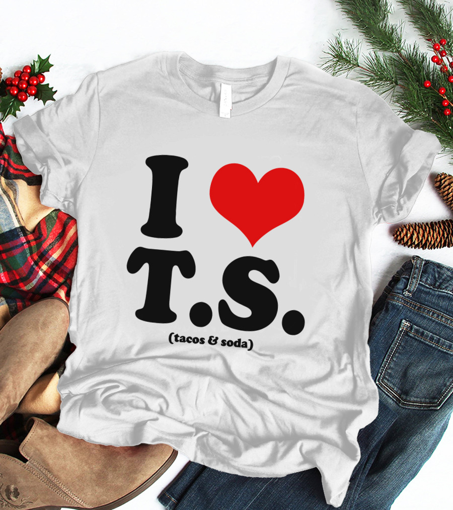 I Love T.S. (Tacos And Soda) Tom Hiddleston T-Shirt