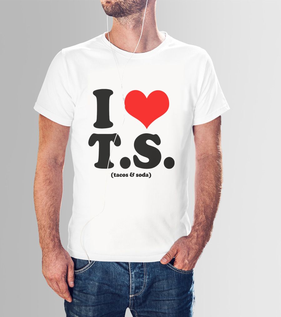 I Love T.S. (Tacos And Soda) Tom Hiddleston T-Shirt